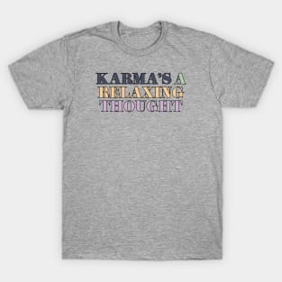 Karma's A Relaxing Thought T-Shirt